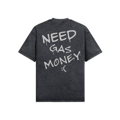 NEED GAS MONEY Stone Wash Shirt